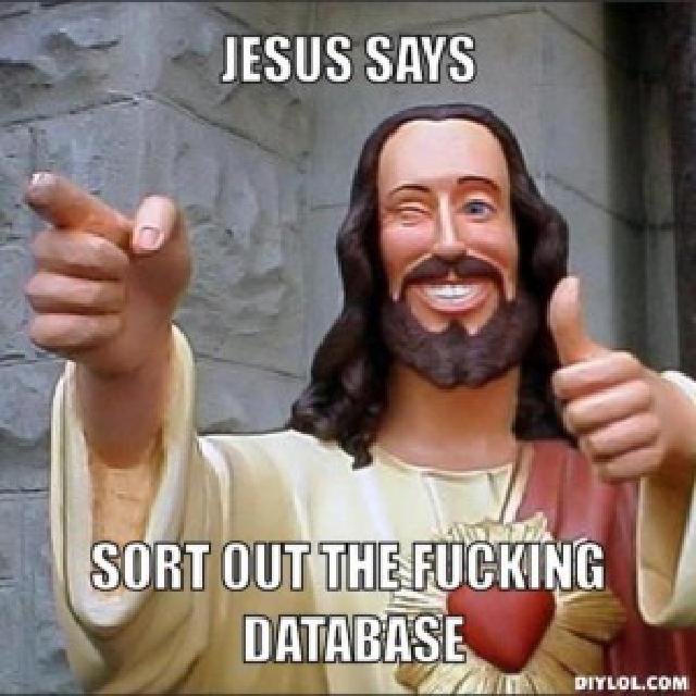 resized_jesus-says-meme-generator-jesus-says-sort-out-the-fucking-database-675a7d resized_jesus-says-meme-generator-jesus-says-sort-out-the-fucking-database-675a7d